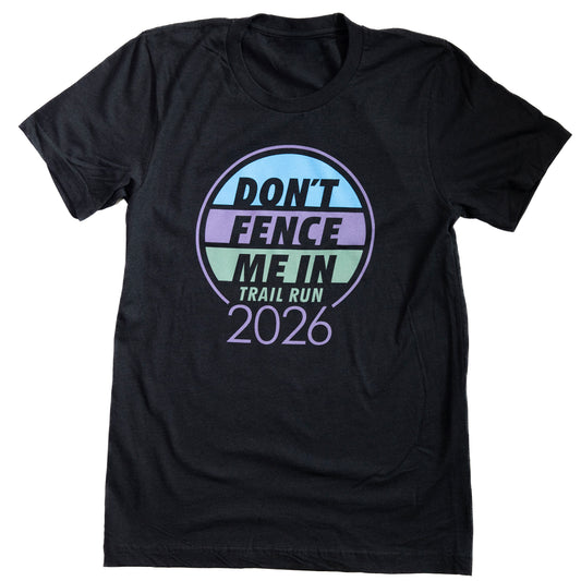 Don't Fence Me In 2026 Race Tee